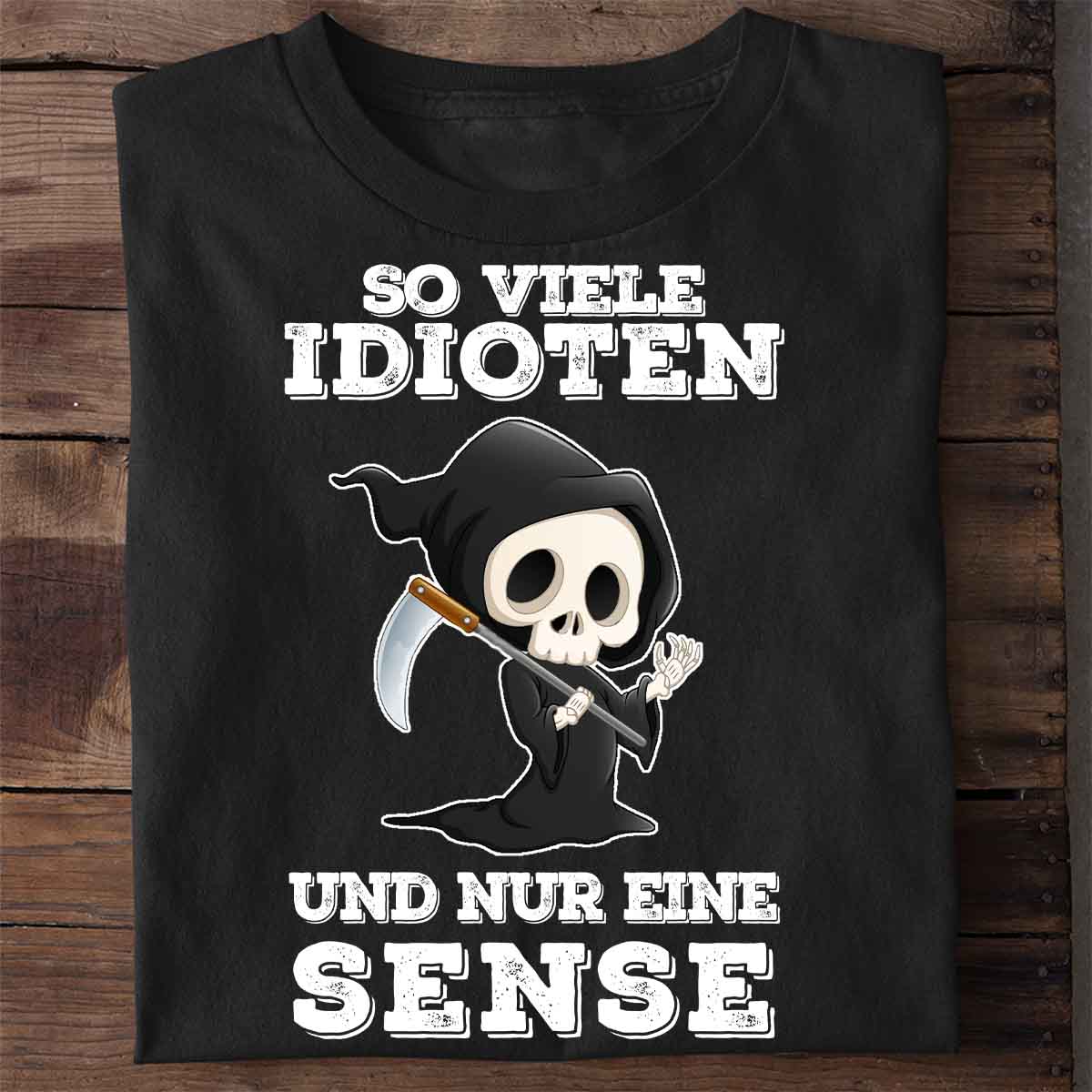 Idioten Sensemann - Shirt Unisex