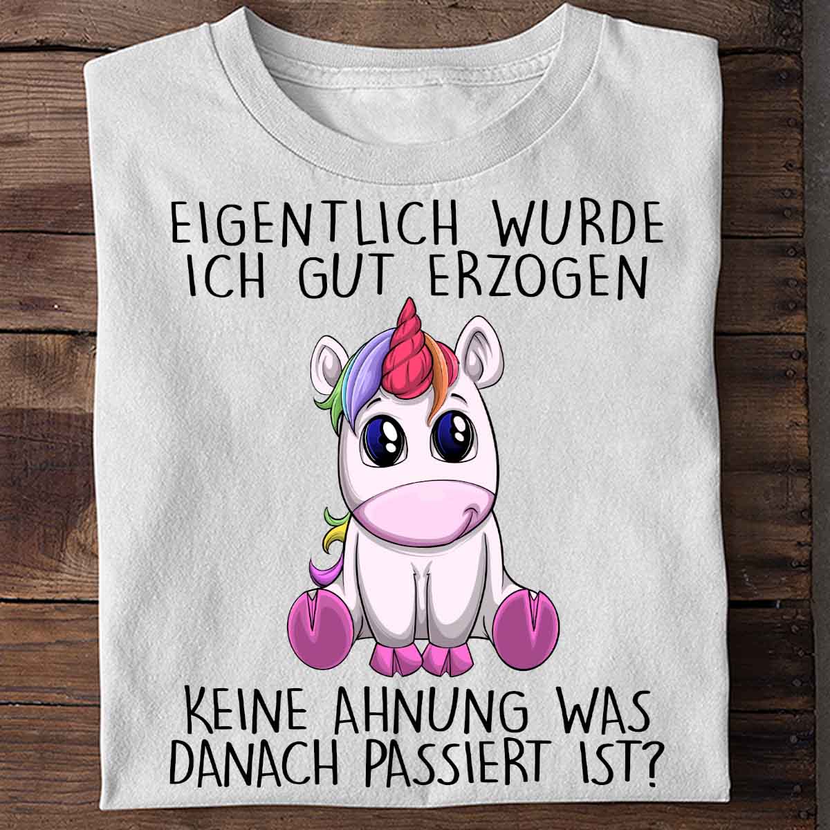 Erzogen Einhorn – Shirt Unisex