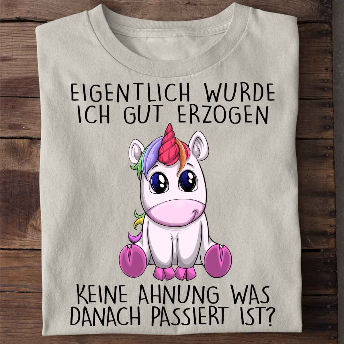 Erzogen Einhorn – Shirt Unisex