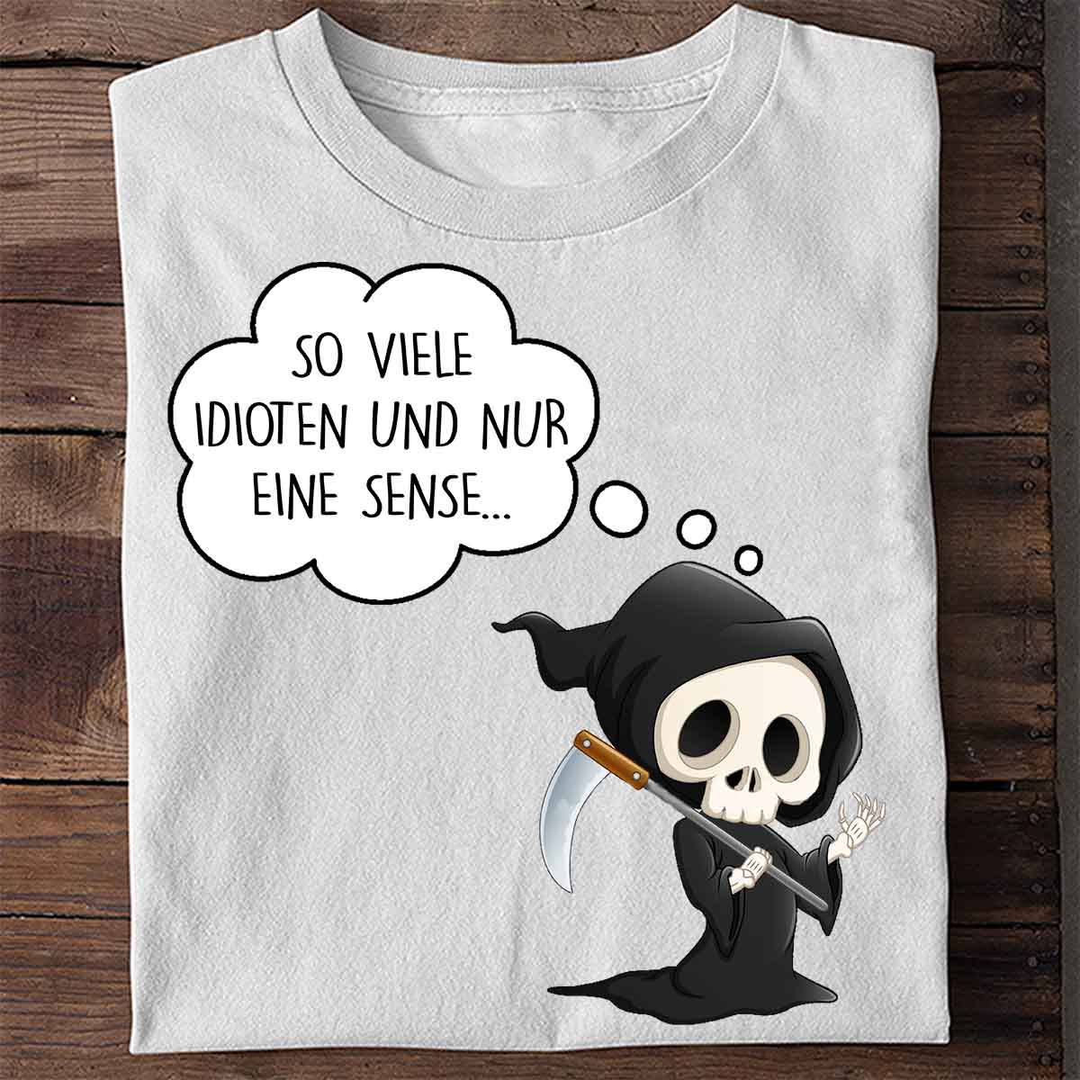 Idioten Sensemann - Shirt Unisex