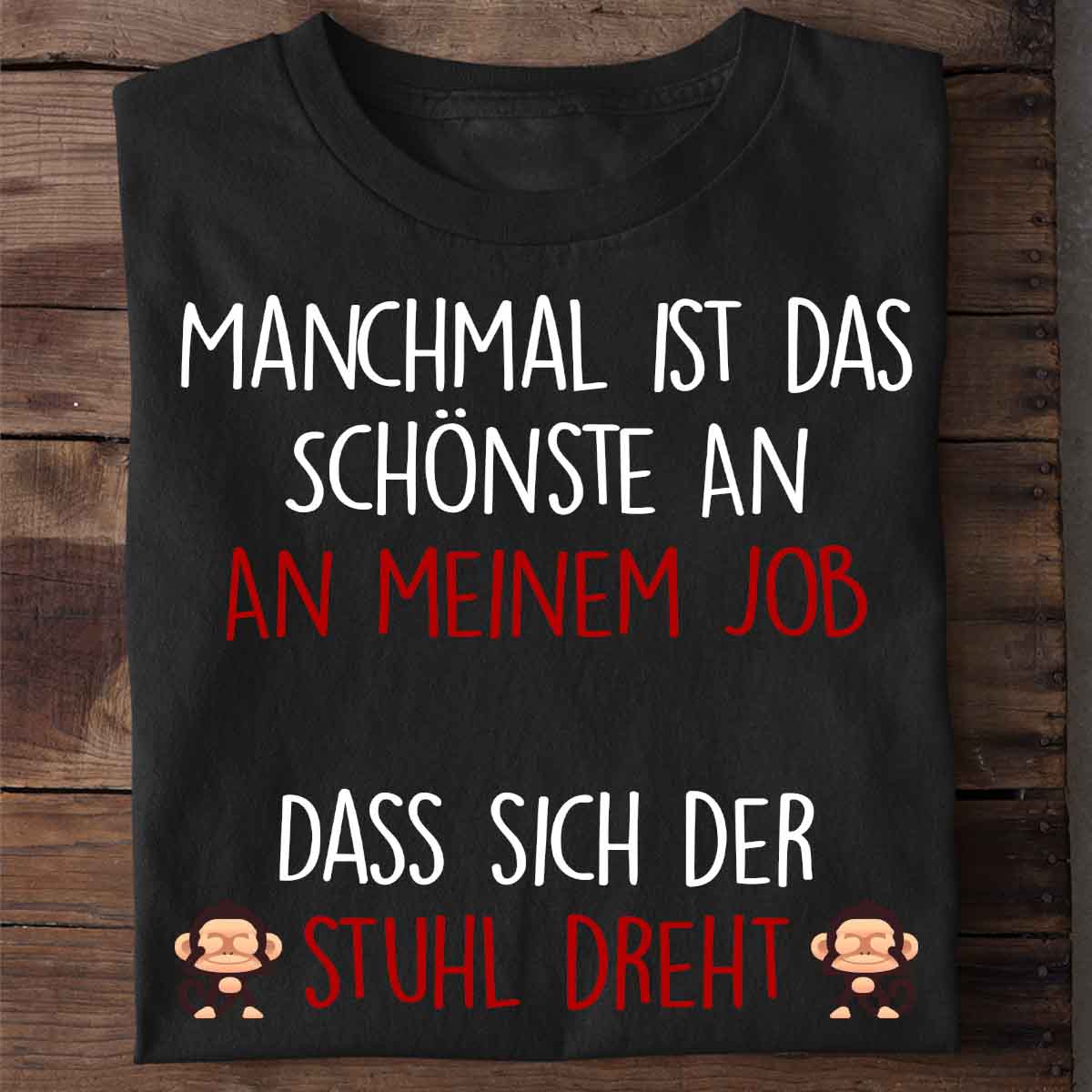 Das Schönste Am Job - Shirt Unisex