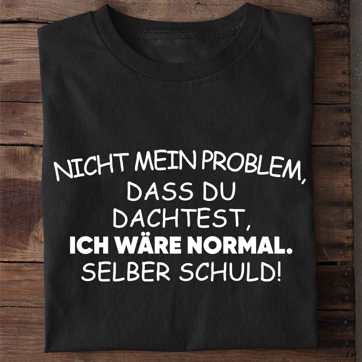 Selber Schuld - Shirt Unisex