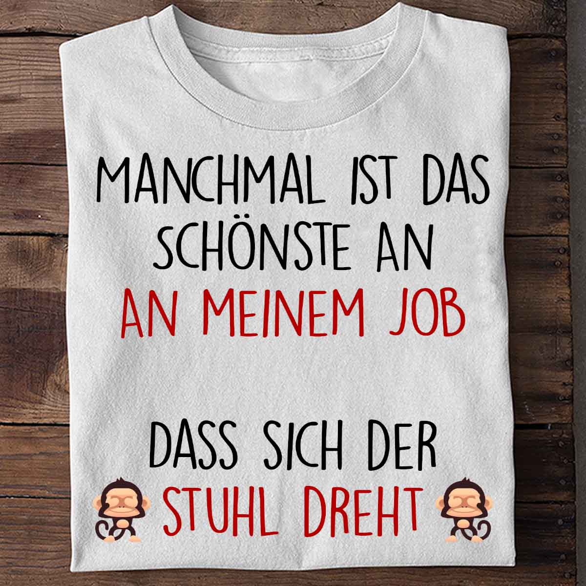 Das Schönste Am Job - Shirt Unisex