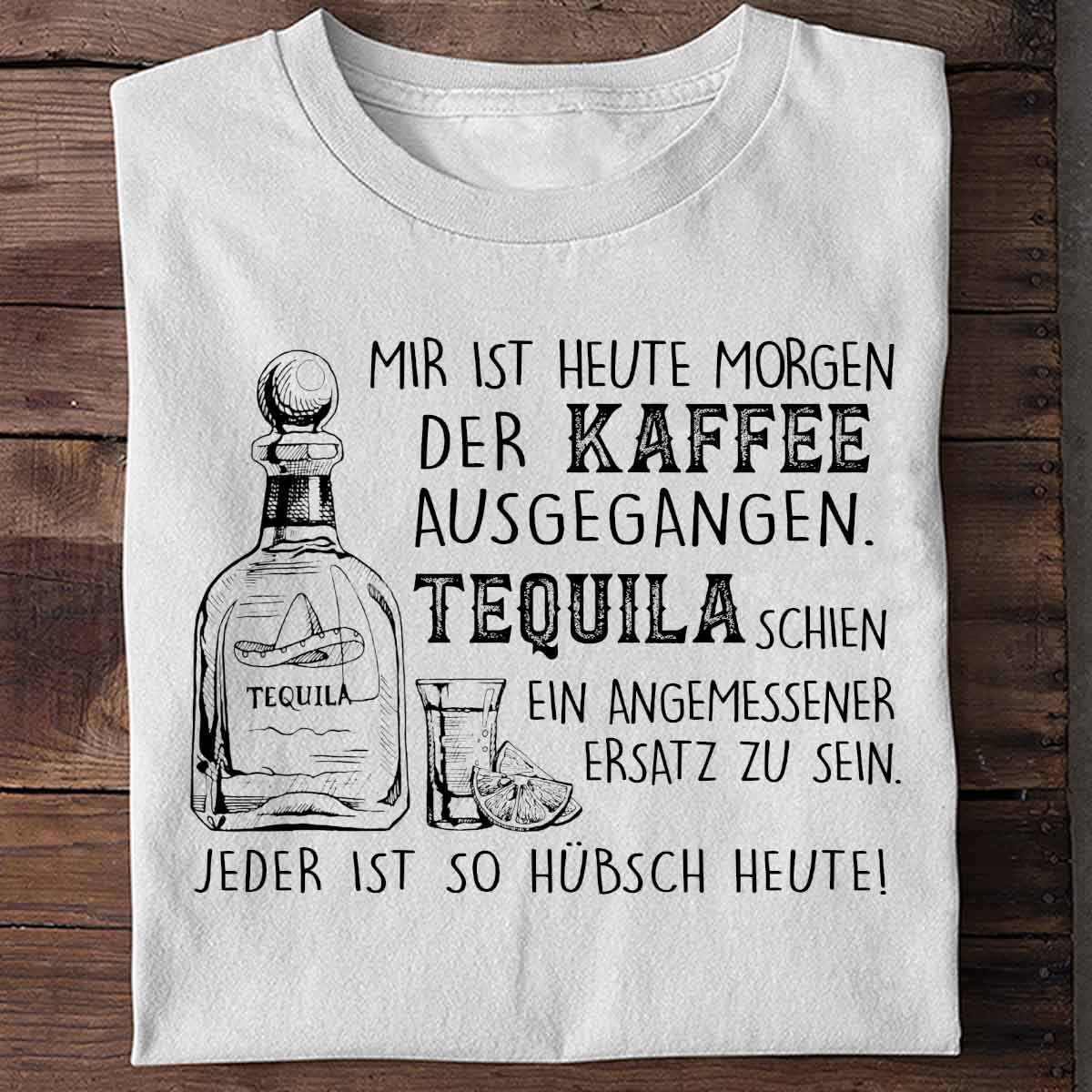 Kaffee Ausgegangen - Shirt Unisex