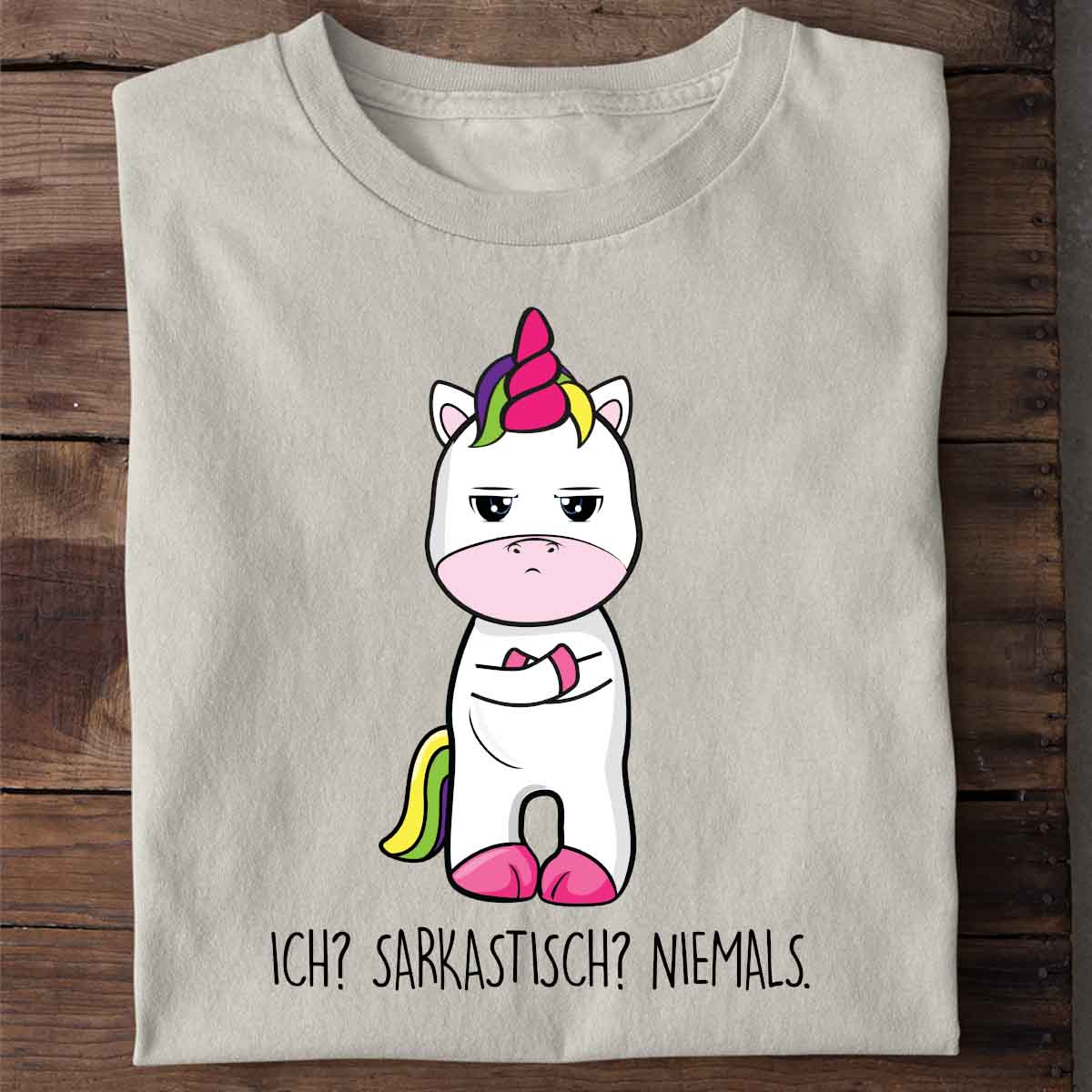 Sarkastisch Cute Einhorn - Shirt Unisex