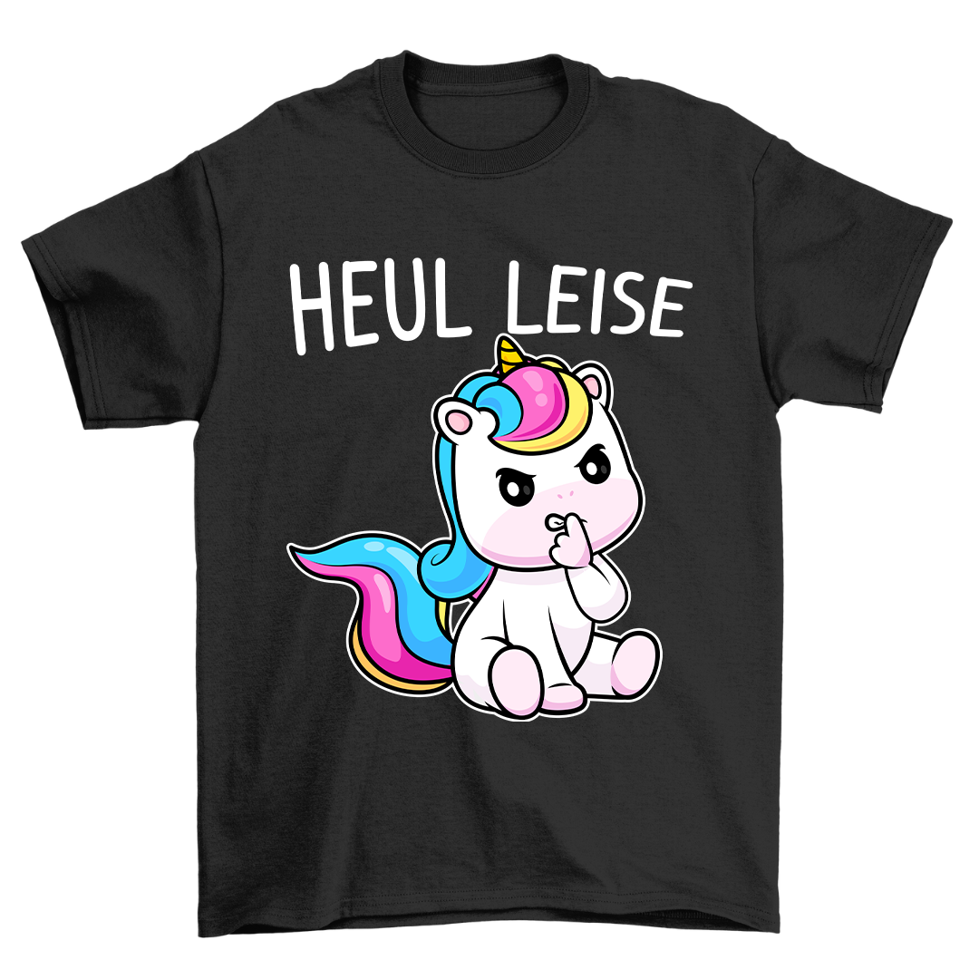 Heul Leise Einhorn - Shirt Unisex