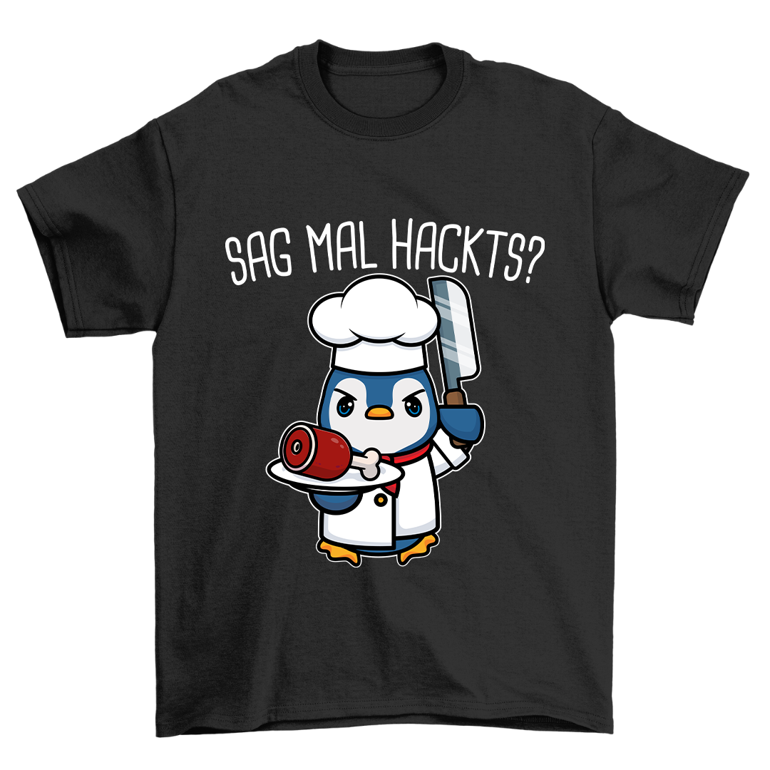 Sag Mal Hackts - Shirt Unisex