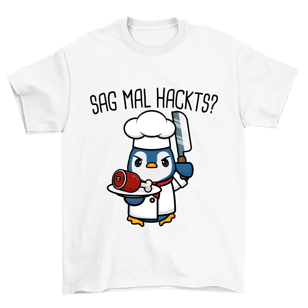 Sag Mal Hackts - Shirt Unisex