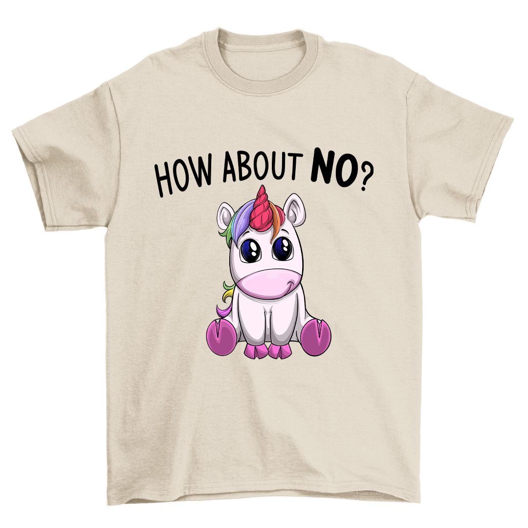 How about NO? - Shirt Unisex