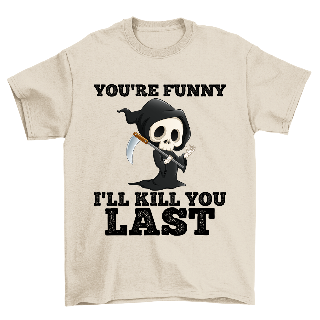 You're Funny - Shirt Unisex