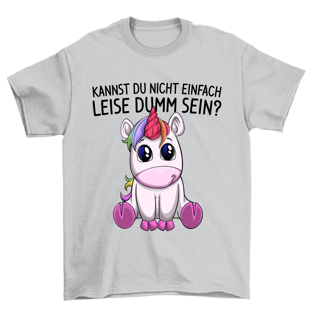 Leise Dumm Einhorn - Shirt Unisex