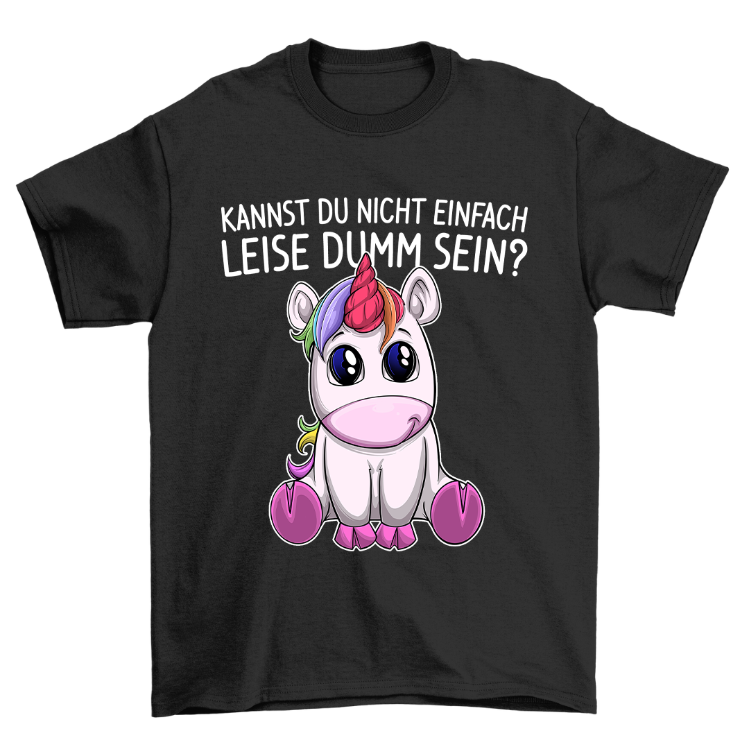 Leise Dumm Einhorn - Shirt Unisex