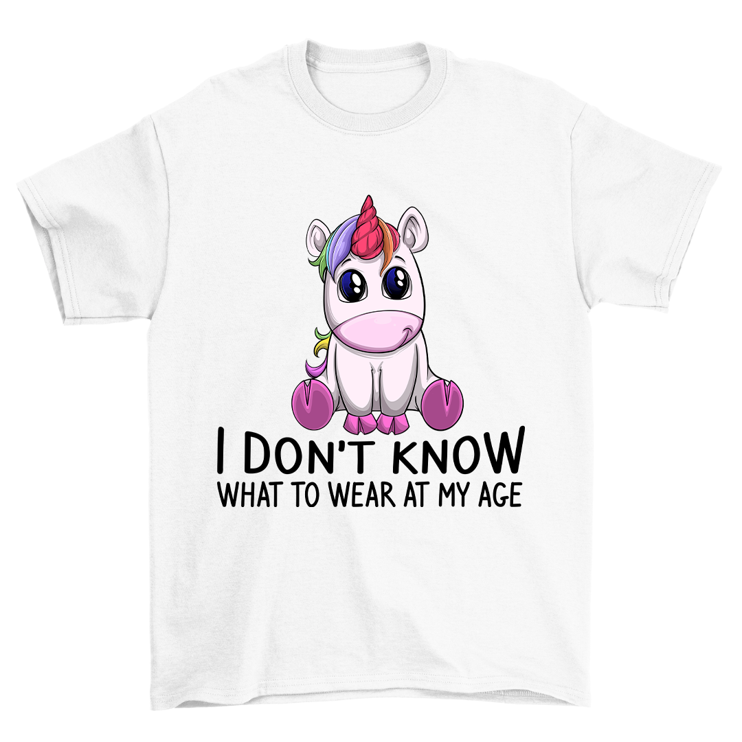 I don't know what to wear at my age - Shirt Unisex