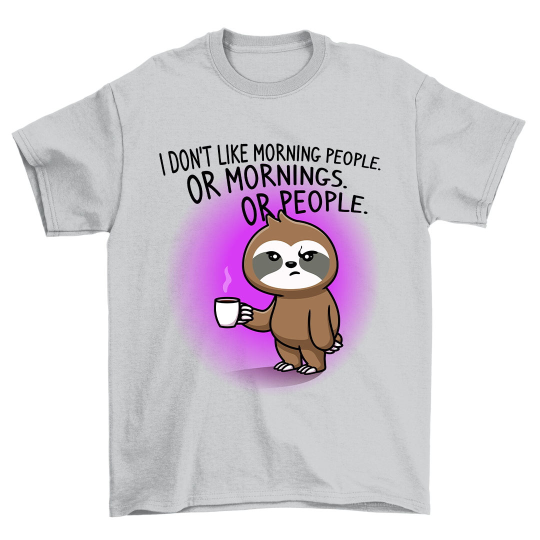 I Don't Like Morning People - Shirt Unisex