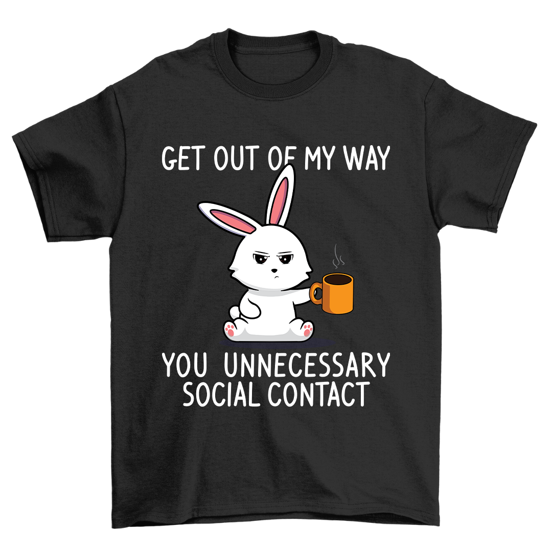Get Out Of My Way - Shirt Unisex