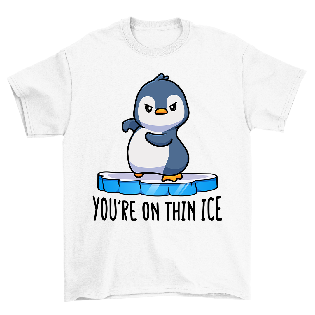 You're On Thin Ice - Shirt Unisex