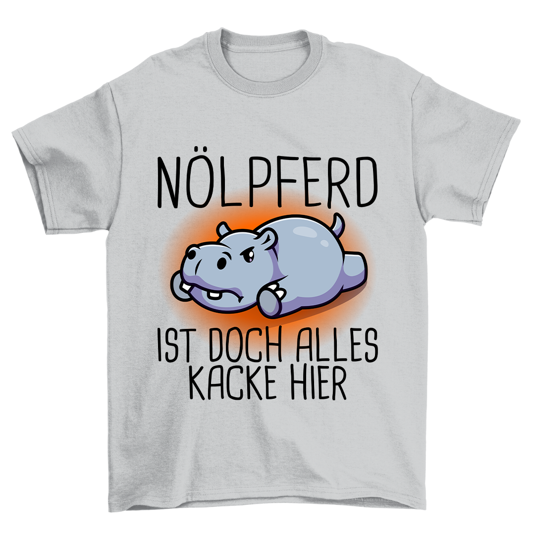 Alles Kacke Hier Nölpferd - Shirt Unisex