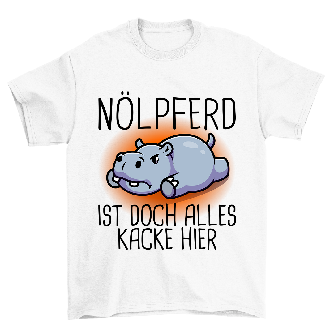 Alles Kacke Hier Nölpferd - Shirt Unisex