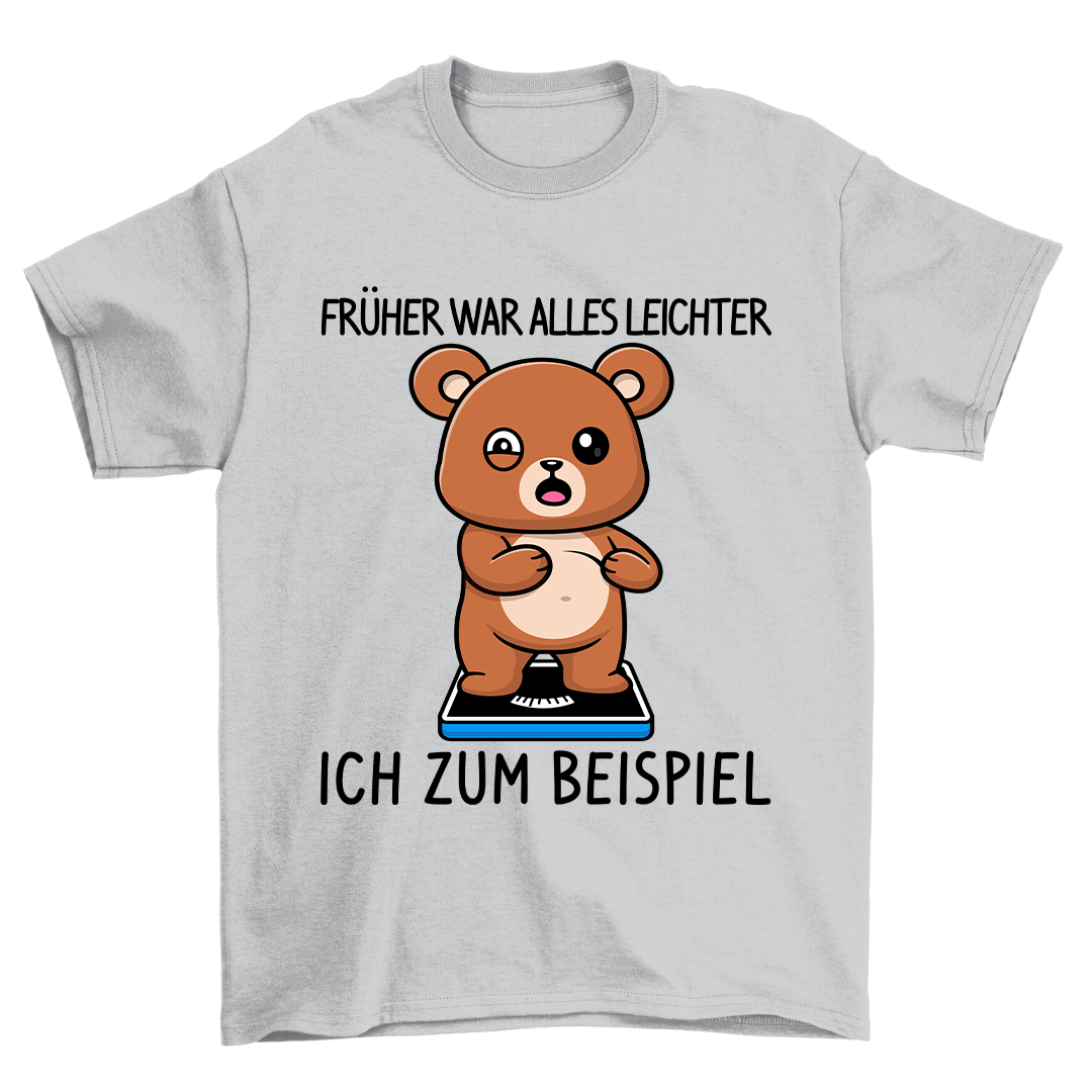 Früher War Alles Leichter - Shirt Unisex