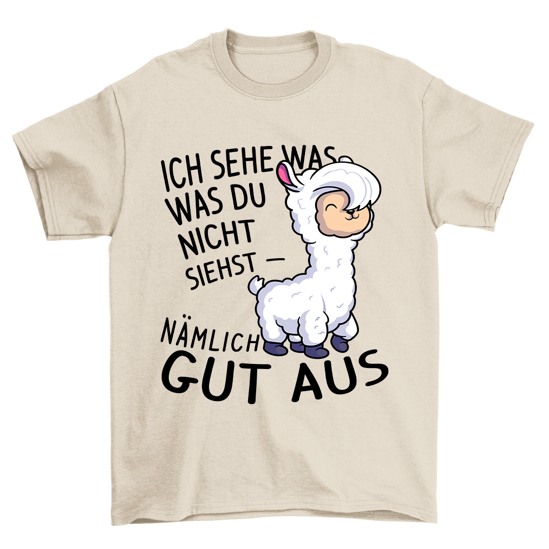 Ich Sehe Gut Aus - Shirt Unisex