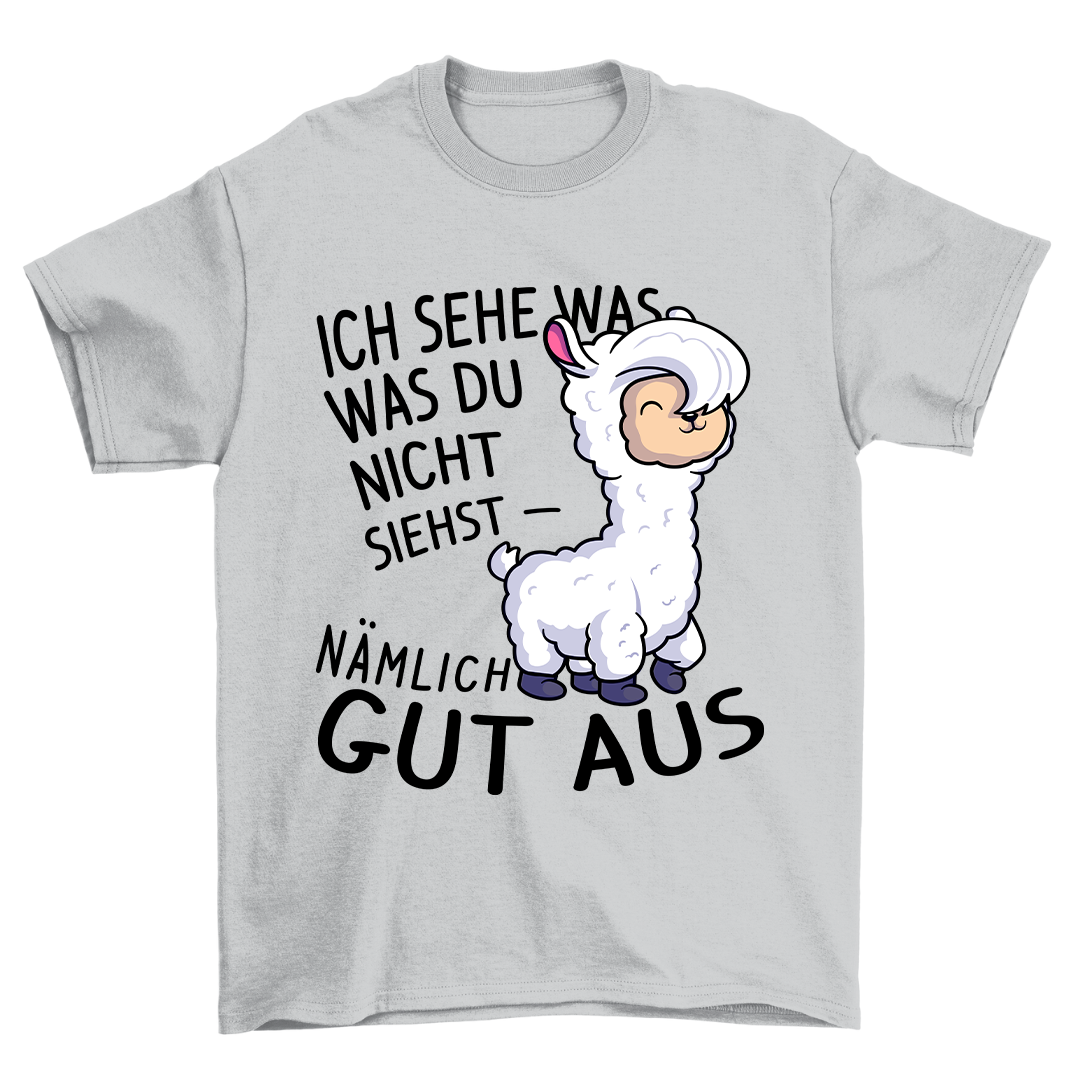 Ich Sehe Gut Aus - Shirt Unisex