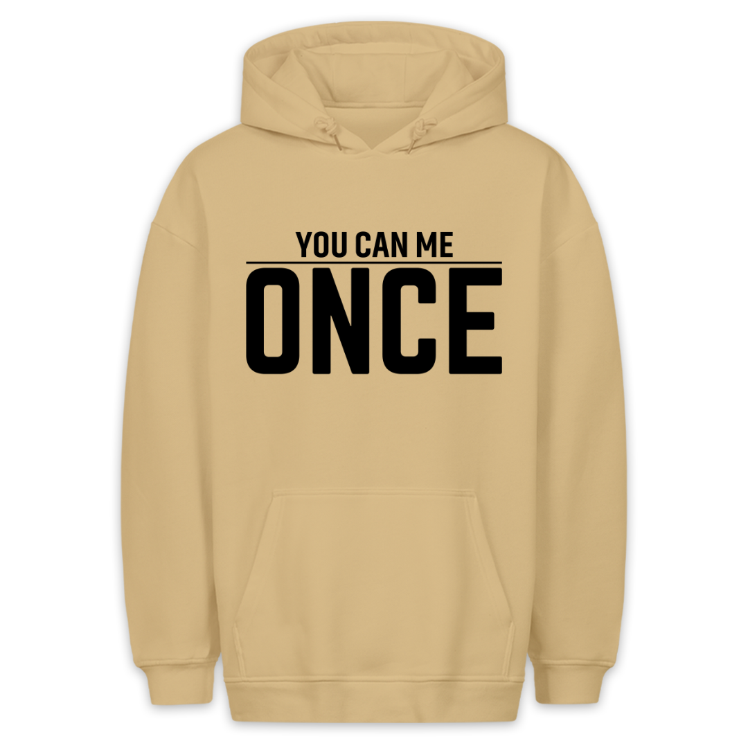 You Can Me Once - Hoodie