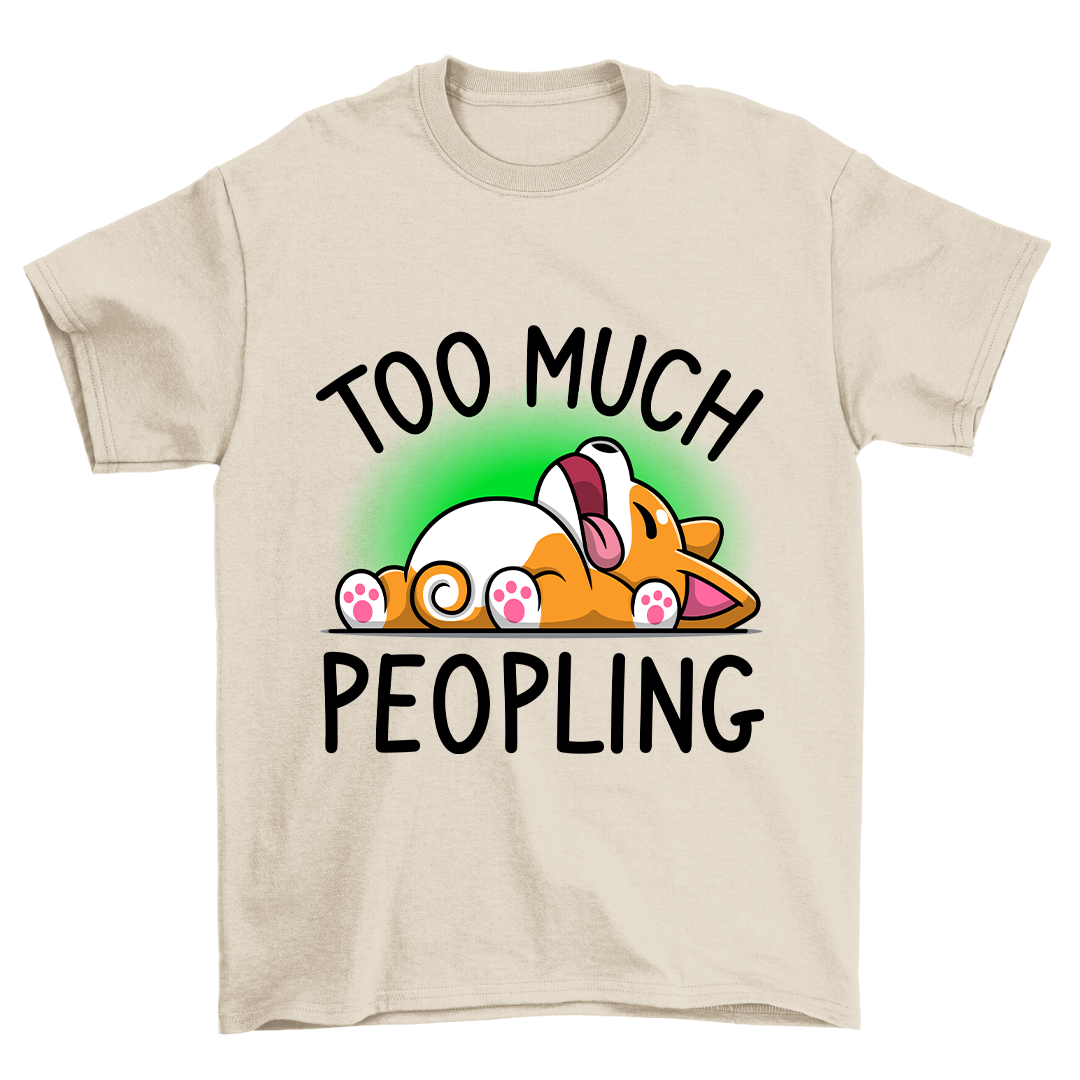 Too Much Peopling - Shirt Unisex