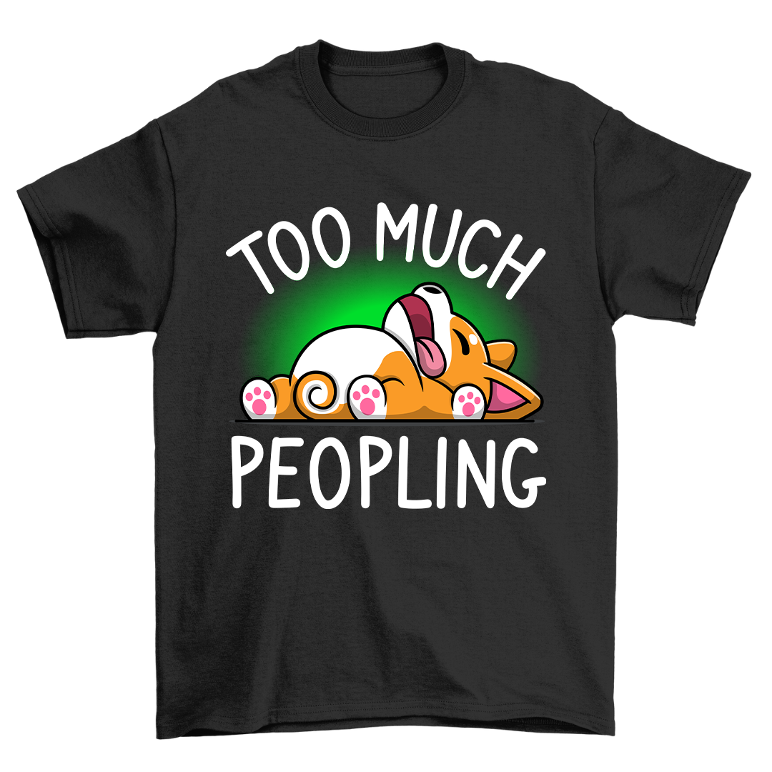 Too Much Peopling - Shirt Unisex