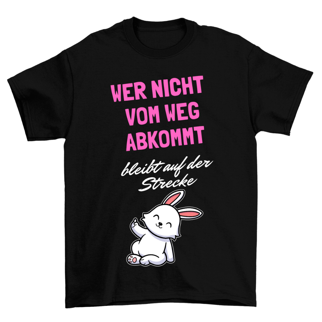 Wer nicht vom Weg abkommt - Shirt Unisex