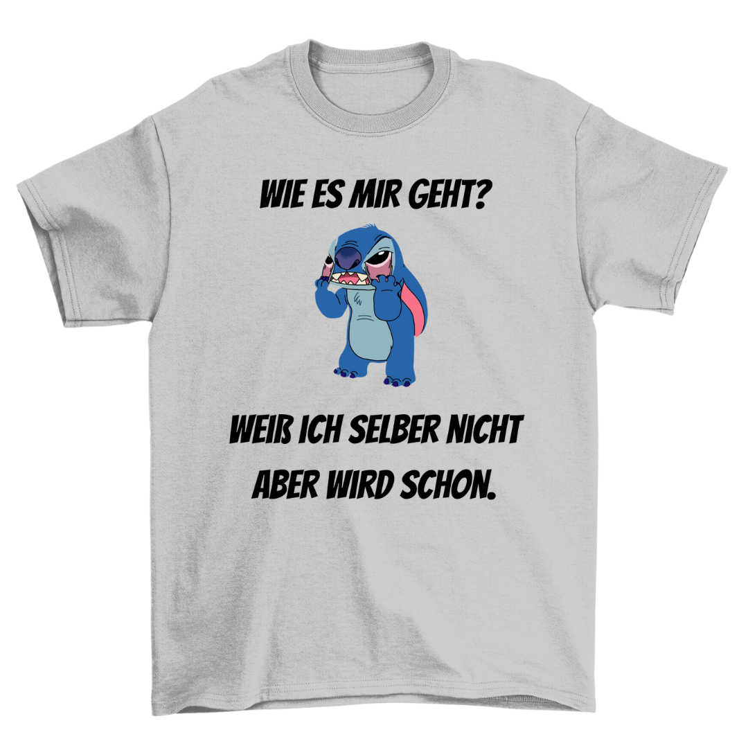 Wie es mir geht - Shirt Unisex