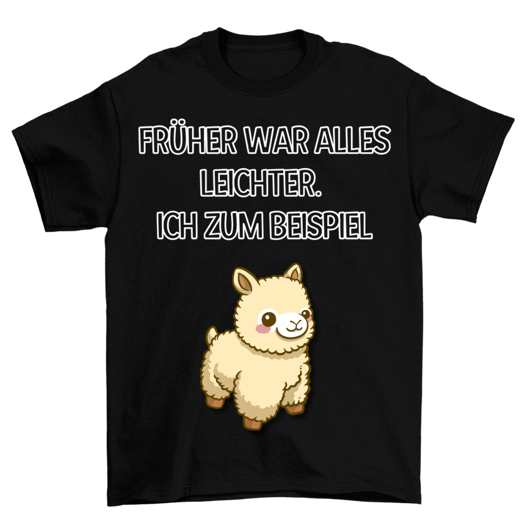 Früher war alles leichter - Shirt Unisex