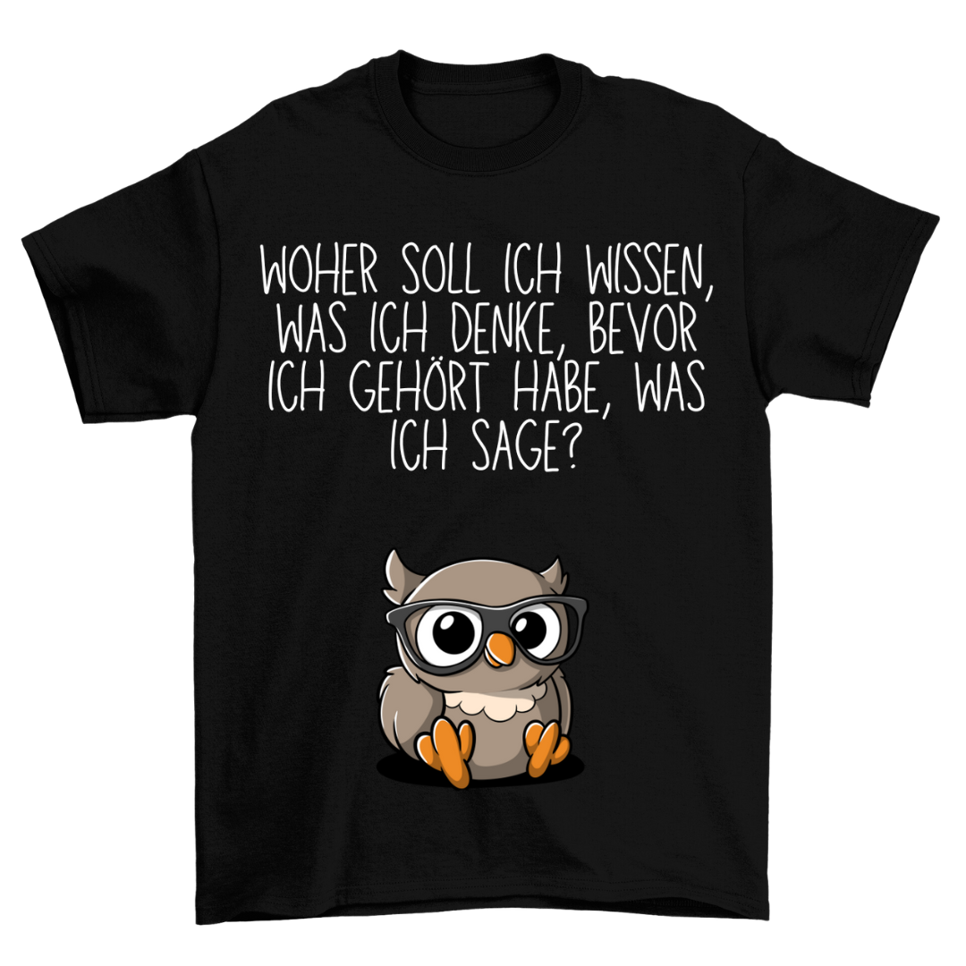 Woher soll ich wissen - Shirt Unisex