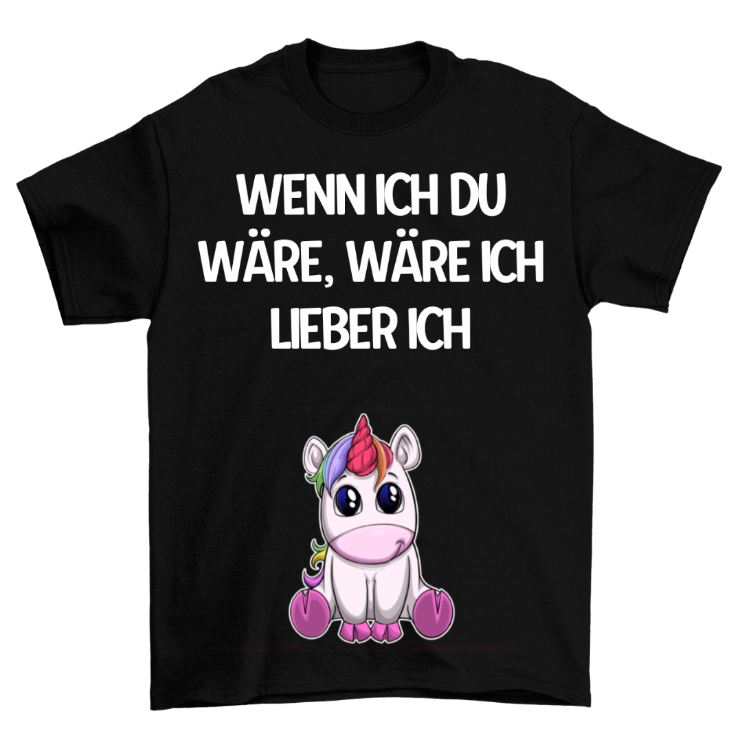 Wenn ich du wäre - Shirt Unisex