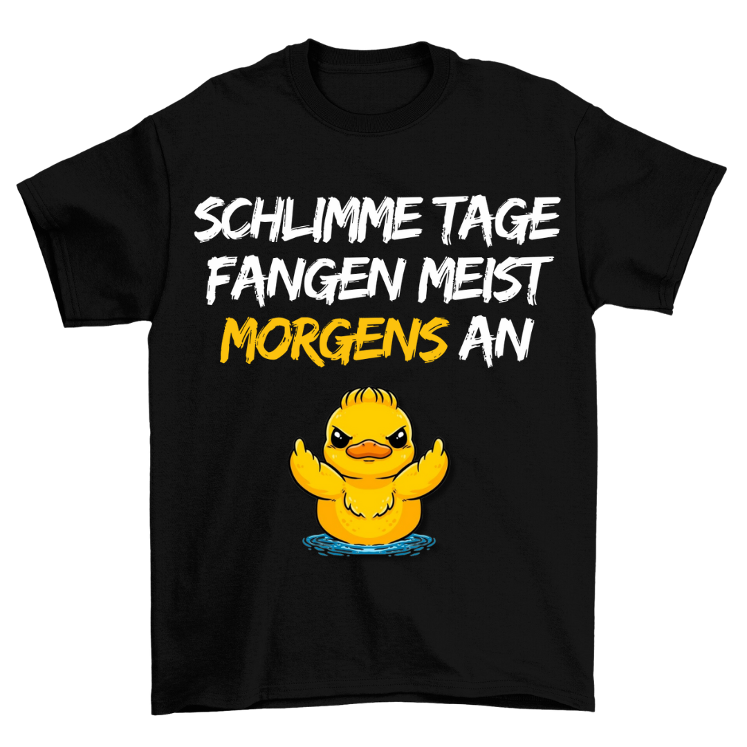 Schlimme Tage - Shirt Unisex