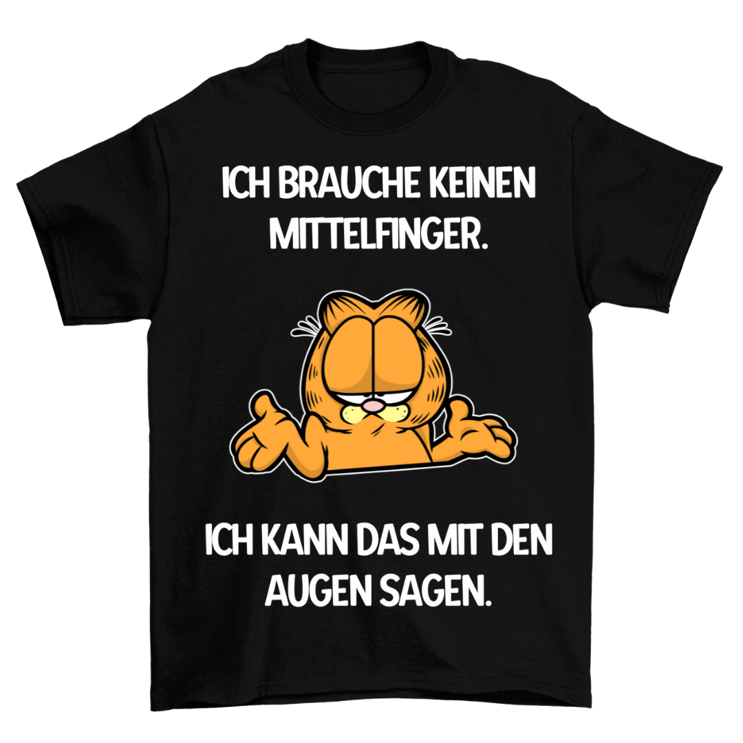 Ich brauch keinen Mittelfinger - Shirt Unisex