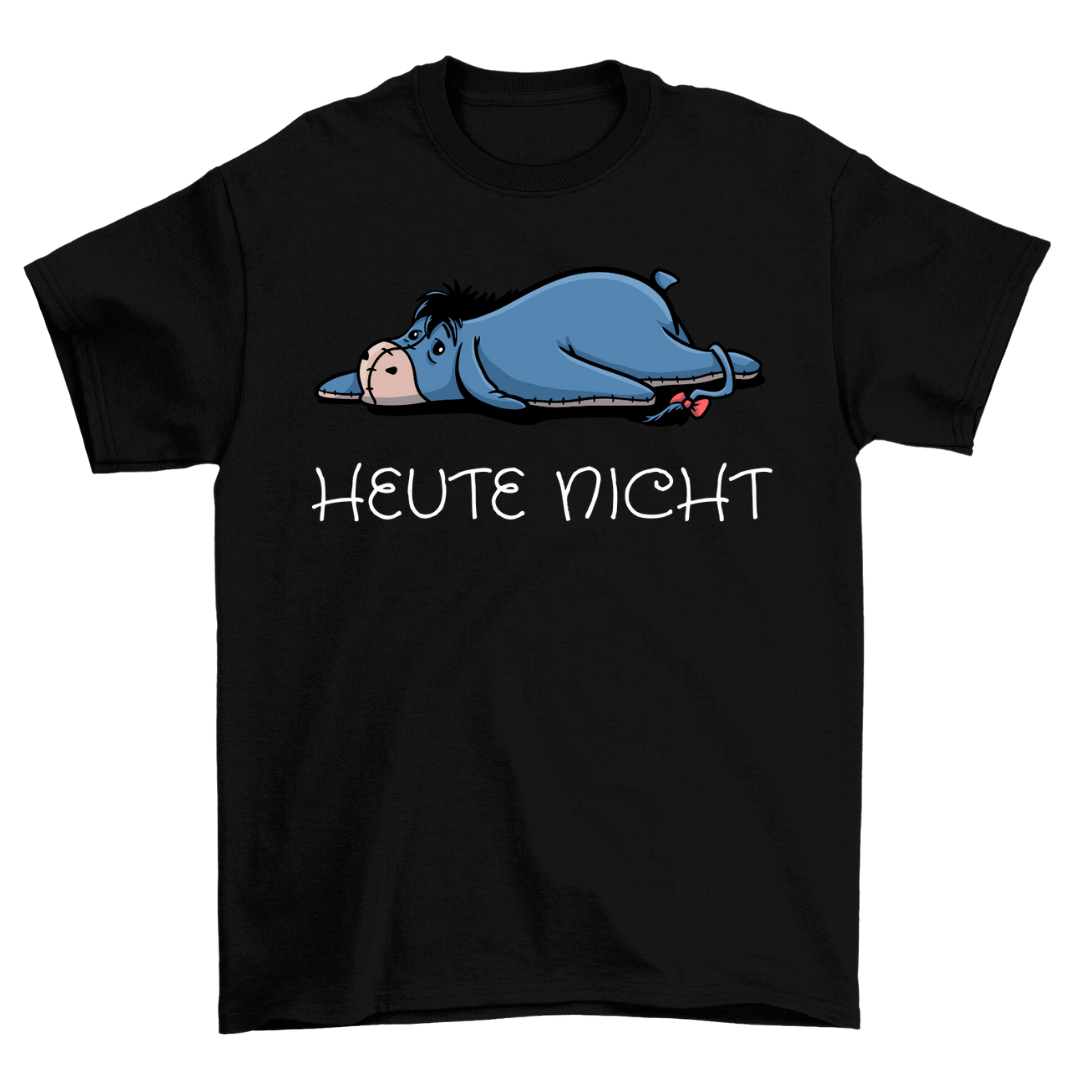 Heute nicht - Shirt Unisex