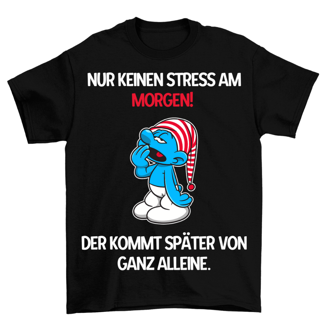 Kein Stress am Morgen - Shirt Unisex