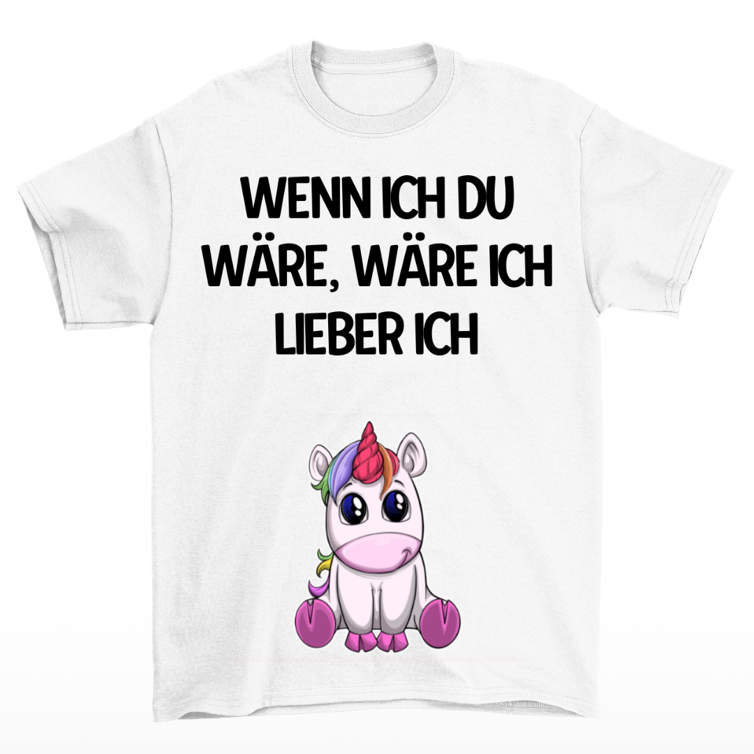 Wenn ich du wäre - Shirt Unisex