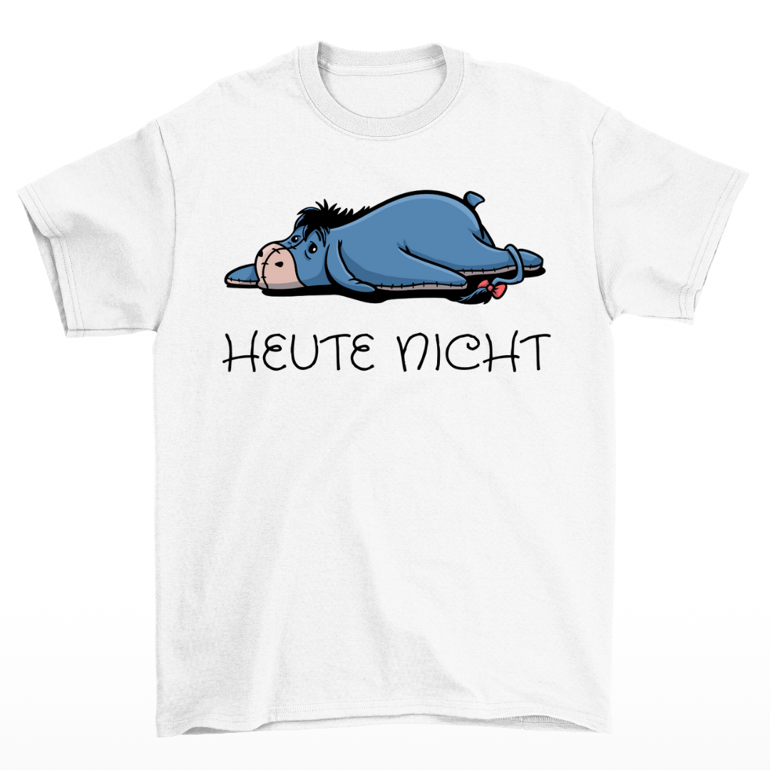 Heute nicht - Shirt Unisex