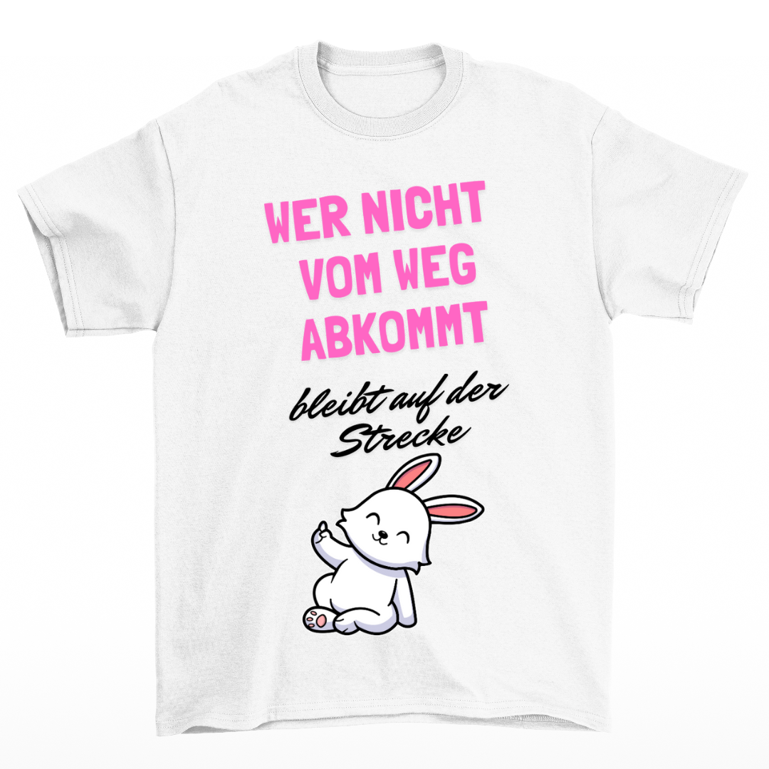 Wer nicht vom Weg abkommt - Shirt Unisex