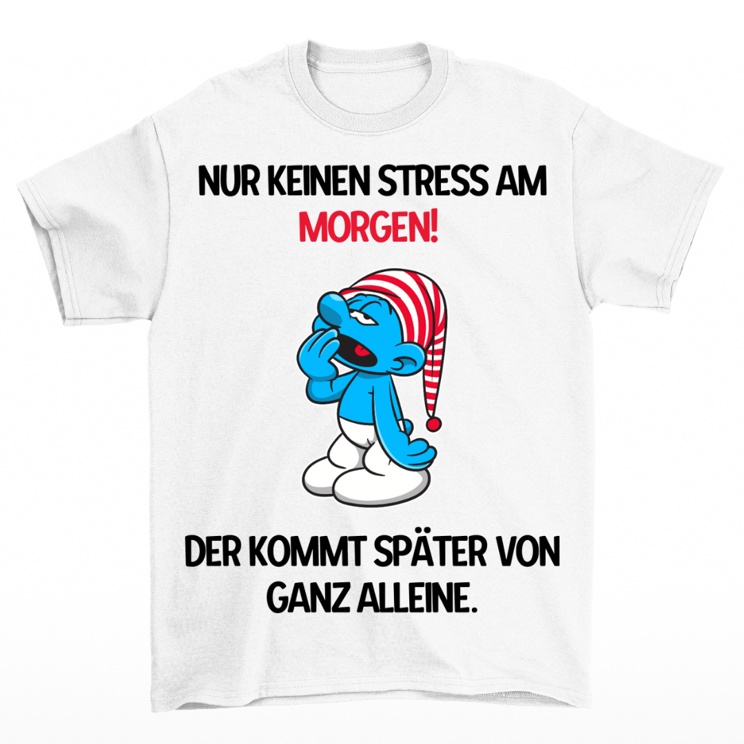 Kein Stress am Morgen - Shirt Unisex