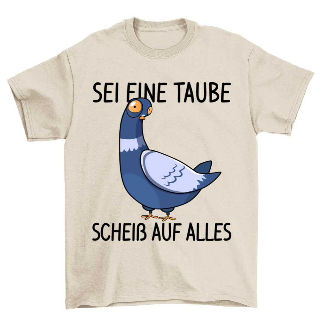 Sei Eine Taube - Shirt Unisex