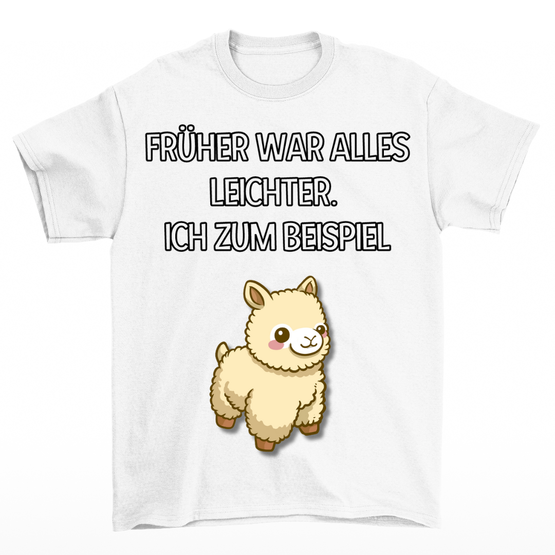 Früher war alles leichter - Shirt Unisex