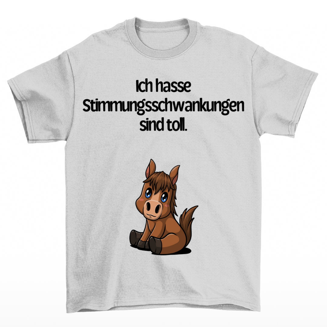 Ich hasse Stimmungsschwankungen - Shirt Unisex