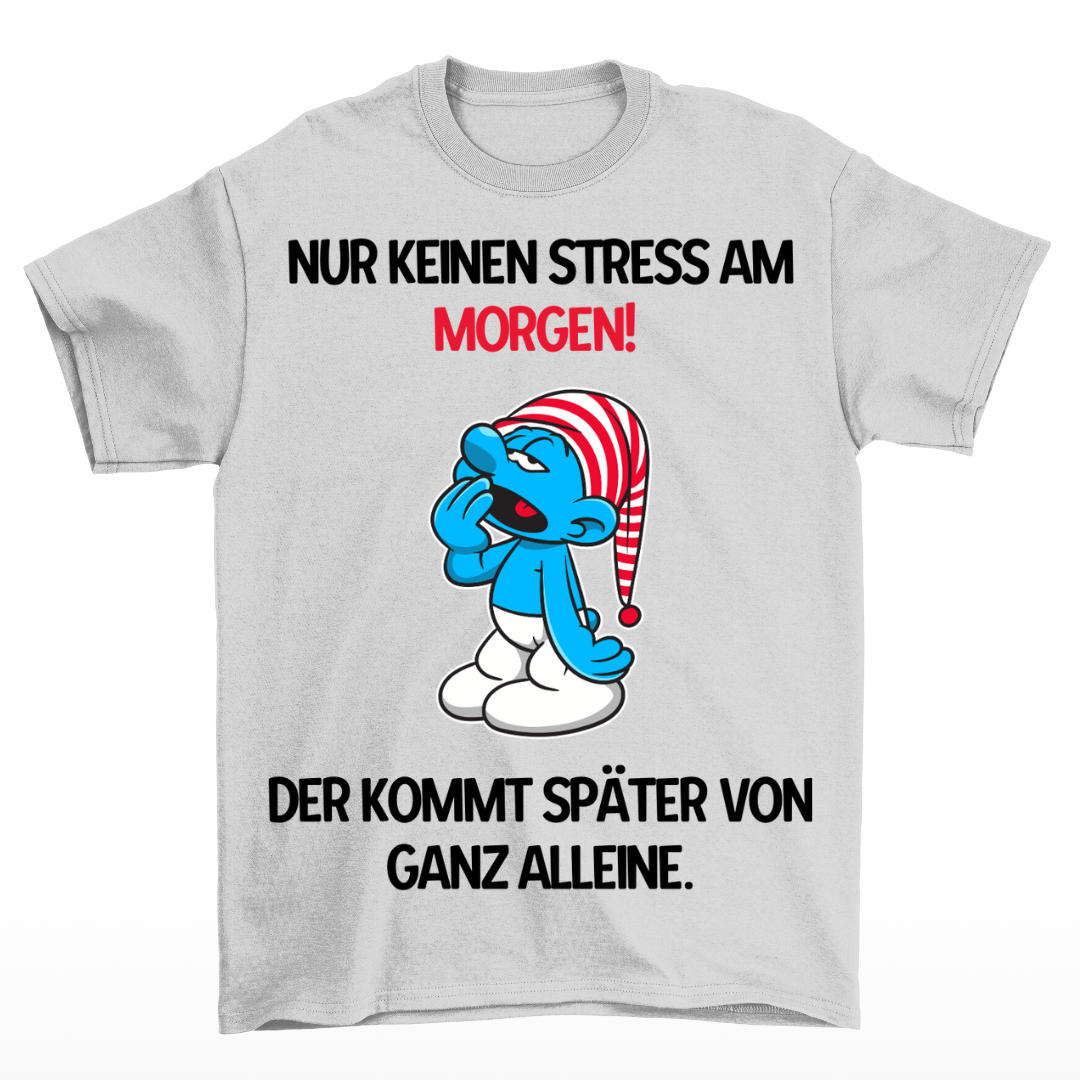 Kein Stress am Morgen - Shirt Unisex