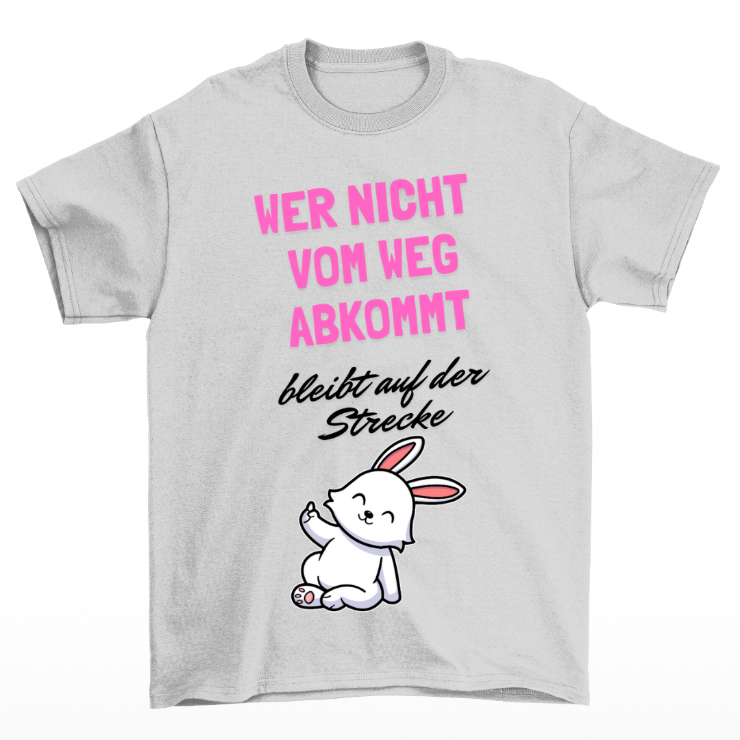 Wer nicht vom Weg abkommt - Shirt Unisex