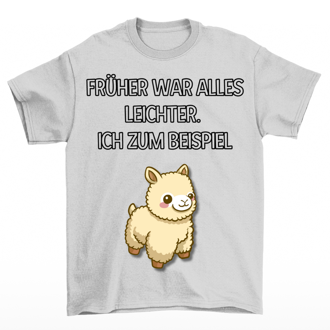 Früher war alles leichter - Shirt Unisex