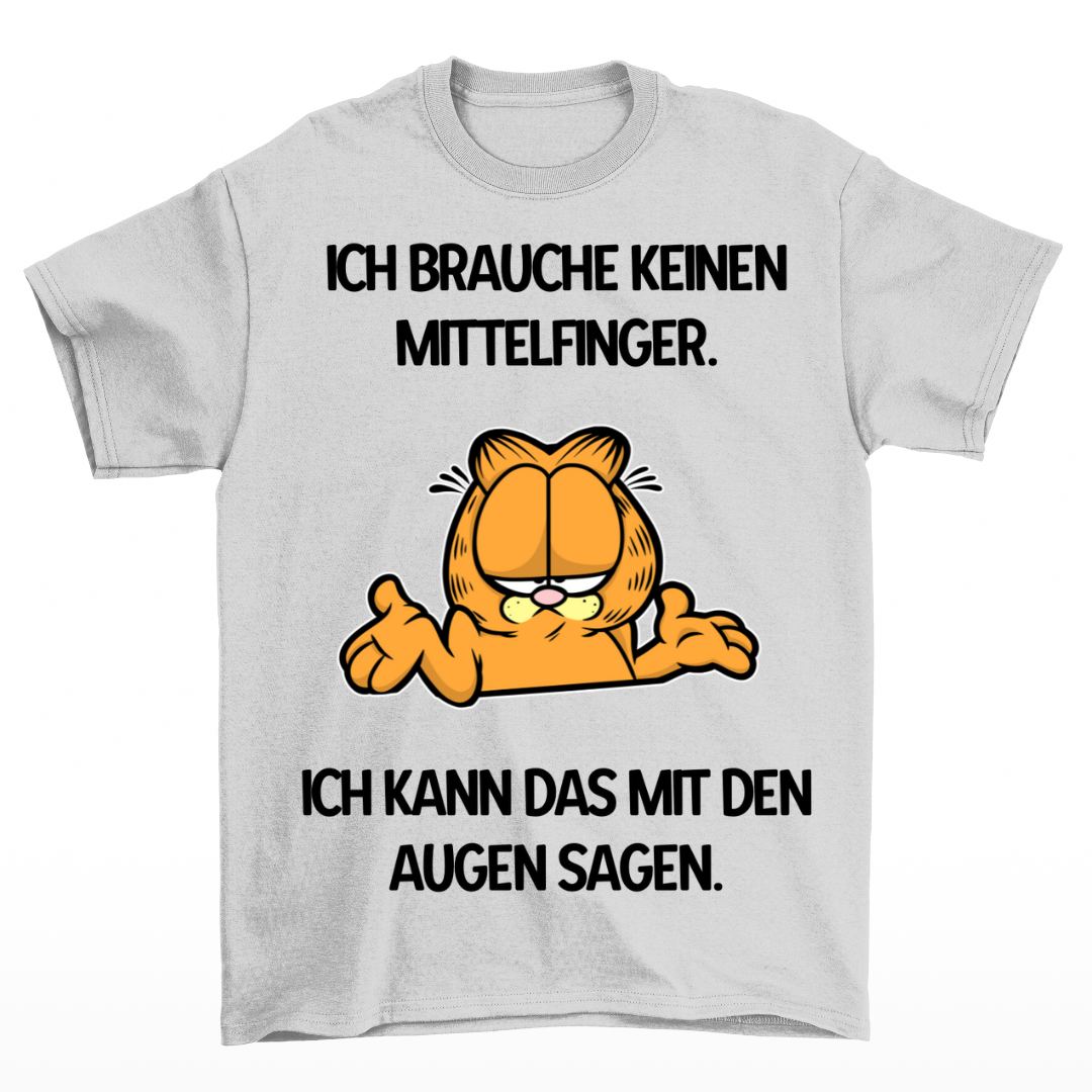 Ich brauch keinen Mittelfinger - Shirt Unisex