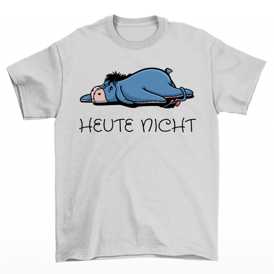 Heute nicht - Shirt Unisex