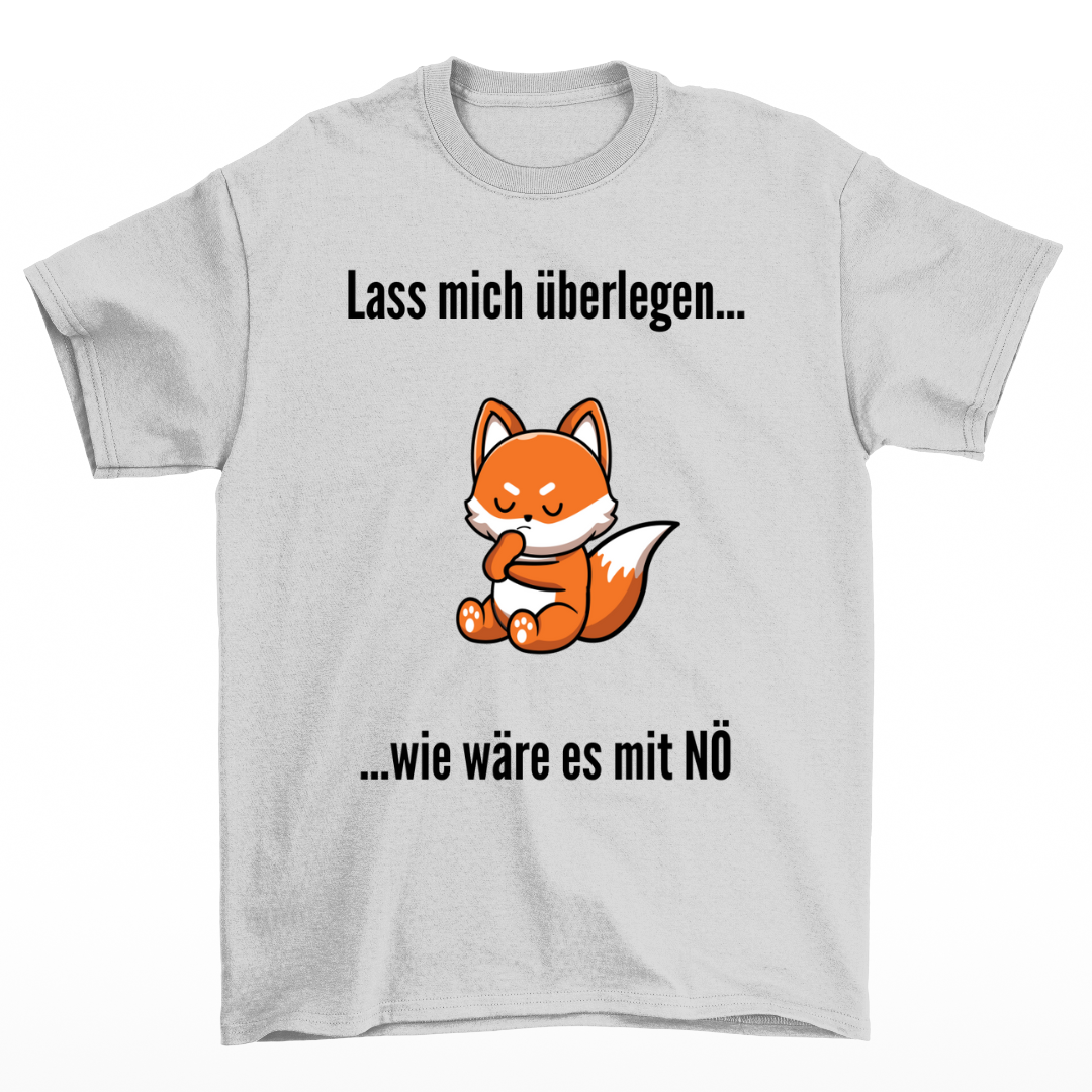 Lass mich überlegen - Shirt Unisex